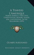 A Travers L'Amerique - Olympe de Jouval Audouard (author)