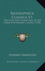 Biographica Classica V1 - Edward Harwood (author)