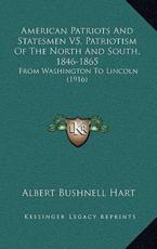 American Patriots And Statesmen V5, Patriotism Of The North And South, 1846-1865 - Albert Bushnell Hart (editor)