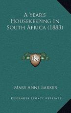 A Year's Housekeeping In South Africa (1883) - Lady Mary Anna Barker (author)