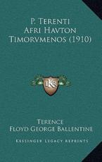 P. Terenti Afri Havton Timorvmenos (1910) - Terence, Floyd George Ballentine (editor)