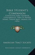 Bible Student's Companion - American Tract Society (author)
