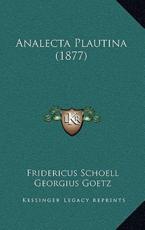 Analecta Plautina (1877) - Fridericus Schoell, Georgius Goetz, Gustavus Loewe
