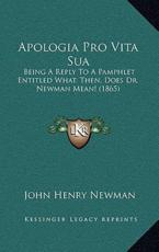 Apologia Pro Vita Sua - Cardinal John Henry Newman