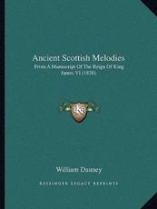 Ancient Scottish Melodies - William Dauney (author)