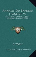 Annales Du Barreau Francais V1 - B Waree (author)