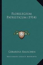 Florilegium Patristicum (1914) - Gerardus Rauschen (author)