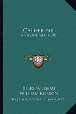 Catherine - Jules Sandeau, William Robson (translator)