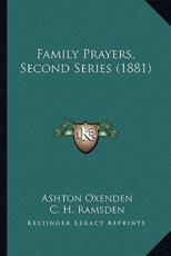 Family Prayers, Second Series (1881) - Ashton Oxenden (author), C H Ramsden (author)