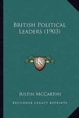 British Political Leaders (1903) - Professor of History Justin McCarthy
