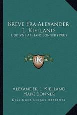 Breve Fra Alexander L. Kielland - Alexander L Kielland (author), Hans Sonner (other)