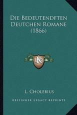 Die Bedeutendften Deutchen Romane (1866) - L Cholebius