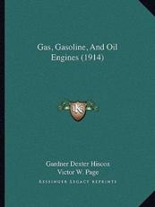 Gas, Gasoline, And Oil Engines (1914) - Gardner Dexter Hiscox, Victor W Page (editor)