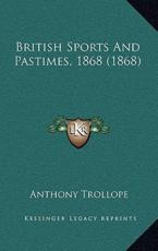 British Sports And Pastimes, 1868 (1868) - Anthony Trollope (author)