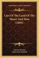 Lays Of The Land Of The Maori And Moa (1884) - Thomas Bracken, Rutherford Waddell (introduction)