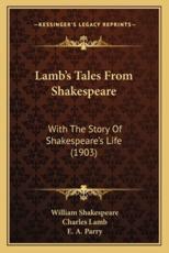 Lamb's Tales From Shakespeare - William Shakespeare (author), Charles Lamb (editor), E A Parry (editor)
