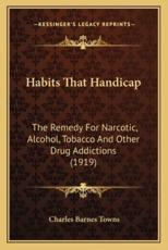 Habits That Handicap - Charles Barnes Towns (author)