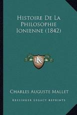 Histoire De La Philosophie Ionienne (1842) - Charles Auguste Mallet