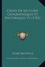 Choix De Lectures Geographiques Et Historiques V2 (1783) - Edme Mentelle (author)