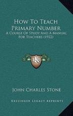How To Teach Primary Number - John Charles Stone (author)