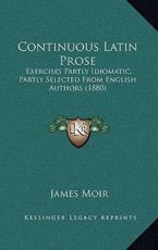 Continuous Latin Prose - James Moir (author)
