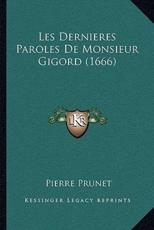 Les Dernieres Paroles De Monsieur Gigord (1666) - Pierre Prunet (author)