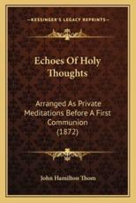 Echoes Of Holy Thoughts - John Hamilton Thom (foreword)