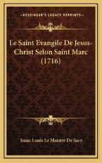 Le Saint Evangile De Jesus-Christ Selon Saint Marc (1716) - Isaac-Louis Le Maistre De Sacy