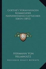 Goethe's Vorahnungen Kommender Naturwissenschaftlicher Ideen (1892) - Hermann Von Helmholtz