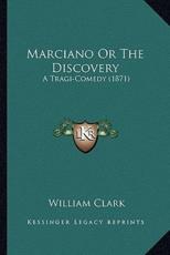 Marciano Or The Discovery - Professor William Clark (author)