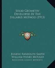 Solid Geometry Developed By The Syllabus Method (1913) - Eugene Randolph Smith, William Henry Metzler (other)