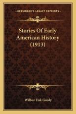 Stories Of Early American History (1913) - Wilbur Fisk Gordy (author)