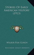 Stories Of Early American History (1913) - Wilbur Fisk Gordy (author)