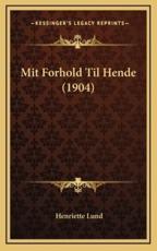 Mit Forhold Til Hende (1904) - Henriette Lund (author)