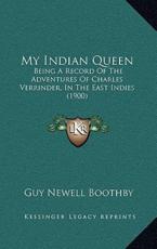 My Indian Queen - Guy Newell Boothby (author)