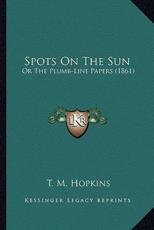 Spots On The Sun - T M Hopkins (author)