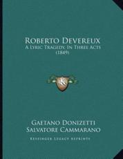 Roberto Devereux - Gaetano Donizetti (author), Salvatore Cammarano (author)