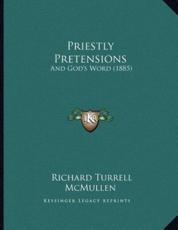 Priestly Pretensions - Richard Turrell McMullen (author)