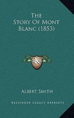 The Story Of Mont Blanc (1853) - Albert Smith (author)