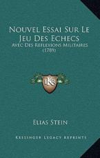 Nouvel Essai Sur Le Jeu Des Echecs - Elias Stein