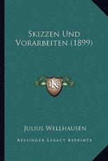 Skizzen Und Vorarbeiten (1899) - Julius Wellhausen (author)