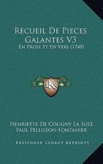 Recueil De Pieces Galantes V3 - Henriette De Coligny La Suze (author), Paul Pellisson-Fontanier (author)