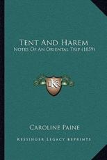 Tent And Harem - Caroline Paine (author)