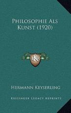 Philosophie Als Kunst (1920) - Hermann Keyserling