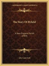 The Story Of Byfield - John Louis Ewell (author)