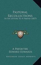 Pastoral Recollections - A Presbyter (author), Edward Edwards (author)