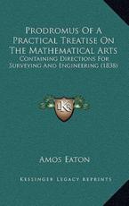 Prodromus Of A Practical Treatise On The Mathematical Arts - Amos Eaton (author)
