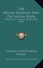 The Miller Reading And Dictation Book - Charles Montgomery Miller (author)