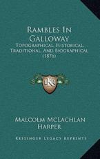 Rambles In Galloway - Malcolm McLachlan Harper (author)