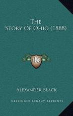 The Story Of Ohio (1888) - Alexander Black (author)
